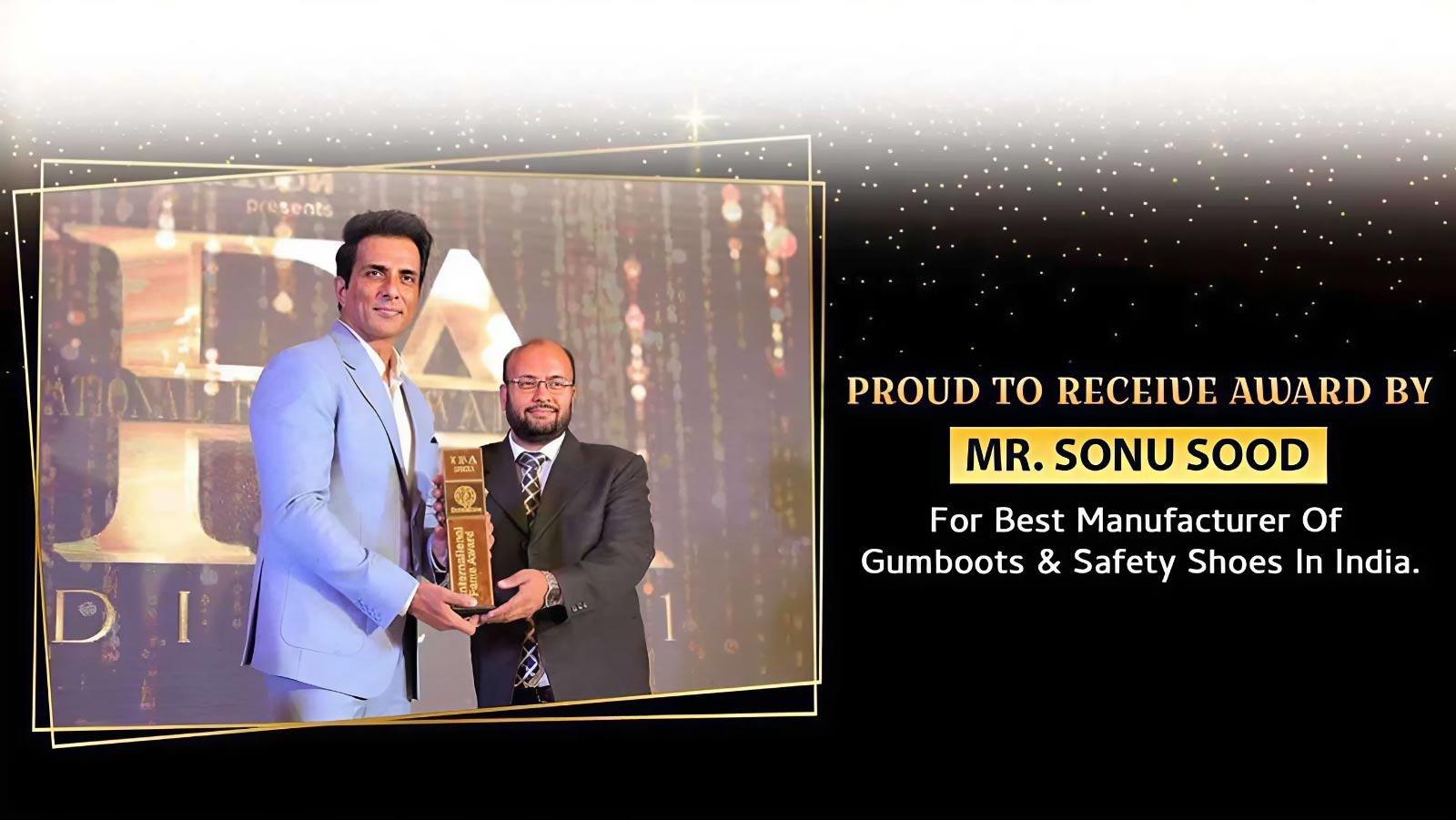 Received Award by Mr Sonu Sood for Best Manufacturer of Gumboots and safety shoes in Mangan